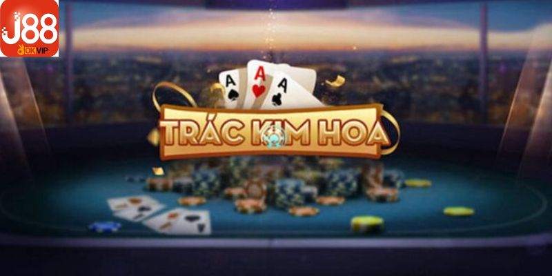 Game Trác Kim Hoa J88