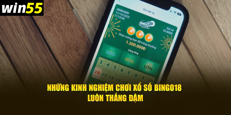 Những kinh nghiệm chơi xổ số Bingo18 luôn thắng đậm